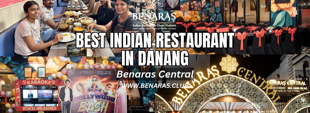 Best Indian Restaurant in Da Nang – Benaras Central