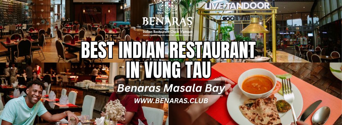 Best Indian Restaurant in Vung Tau | Benaras Masala Bay