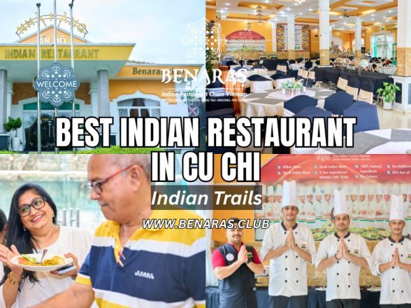 Best Indian Restaurant in Cu Chi – Indian Trails by Benaras