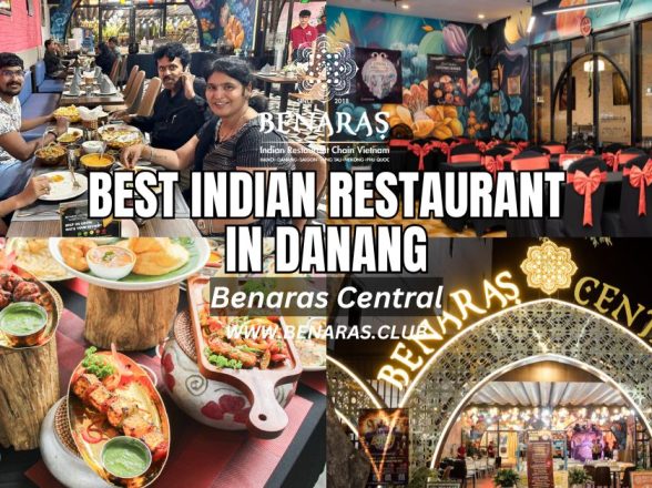 Best Indian Restaurant Near Me Da Nang – Authentic Dining at Benaras Central